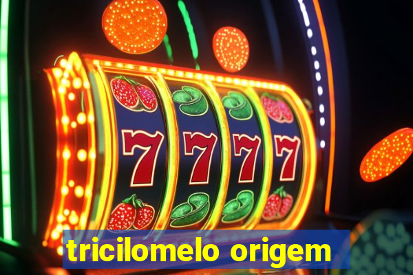 tricilomelo origem